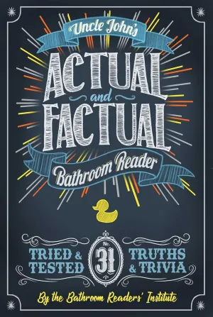 Uncle John's Actual and Factual Bathroom Reader (31) (Uncle John's Bathroom Reader Annual) Paperback – September 4, 2018
