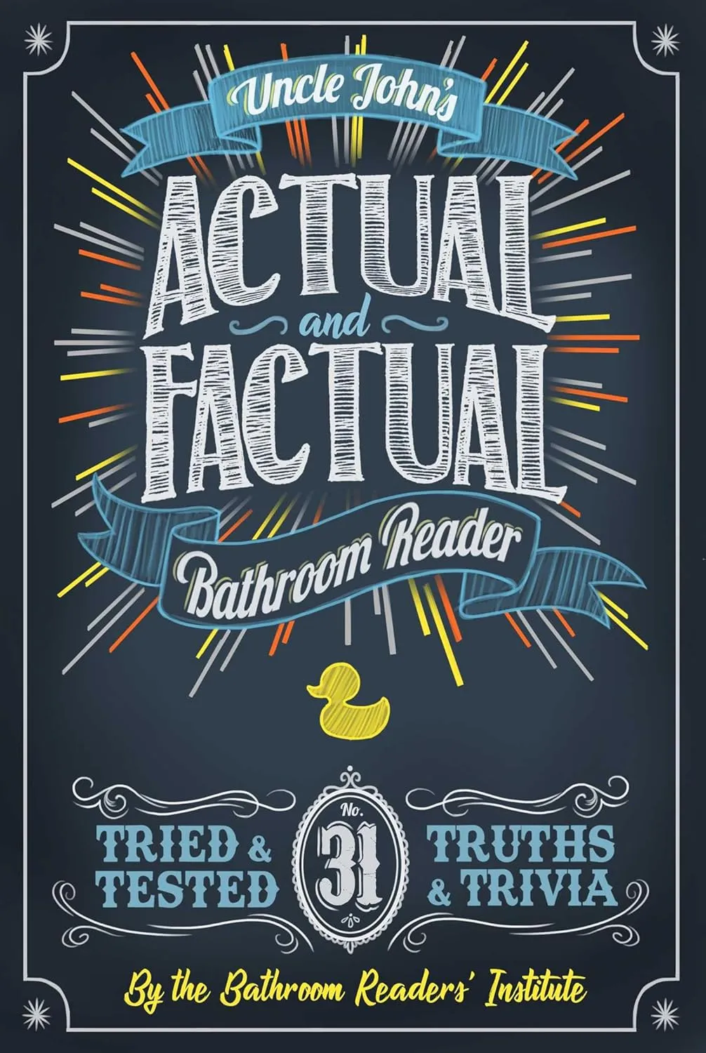 Uncle John's Actual and Factual Bathroom Reader (31) (Uncle John's Bathroom Reader Annual) Paperback – September 4, 2018